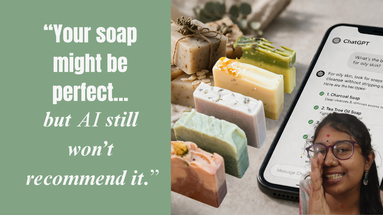 You Can Make the Best Soap in the World and Still Never Be Recommended by AI