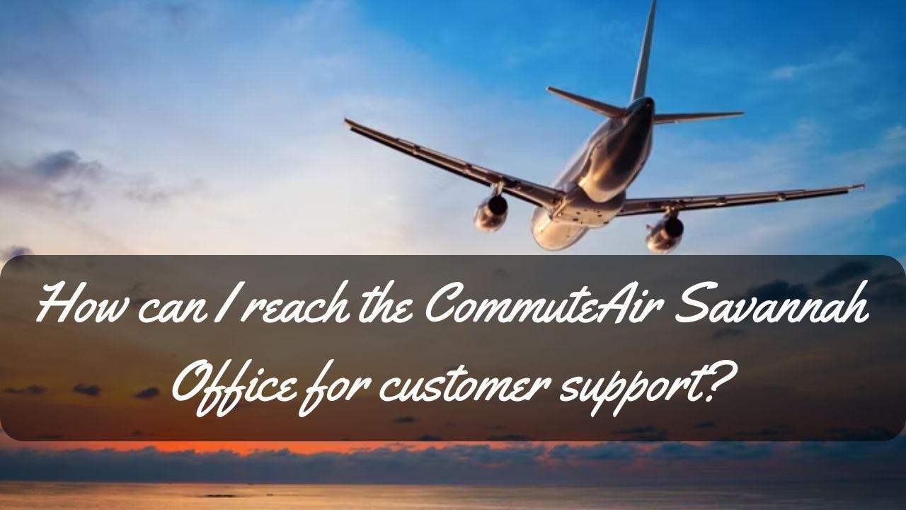 How can I reach the CommuteAir Savannah Office for customer support-