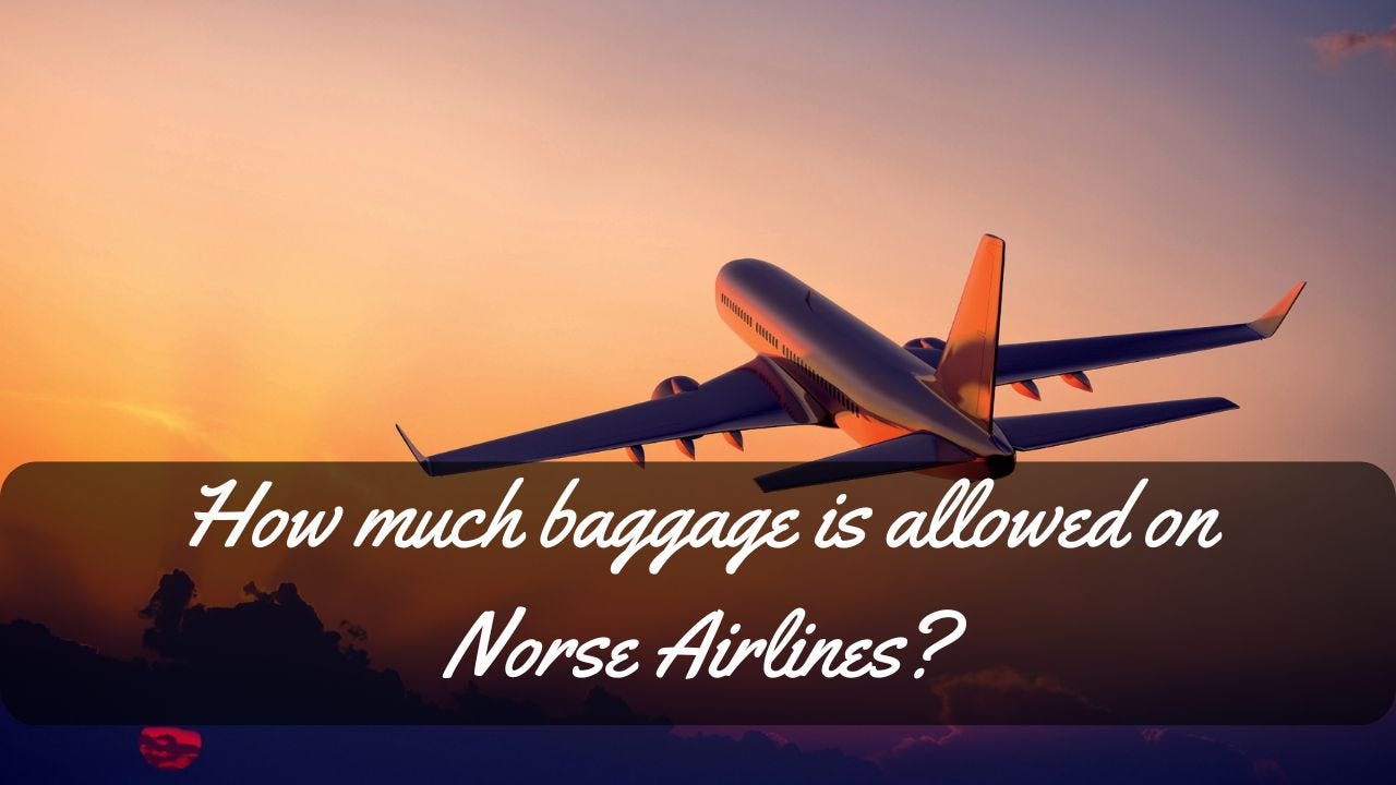 How much baggage is allowed on Norse Airlines-