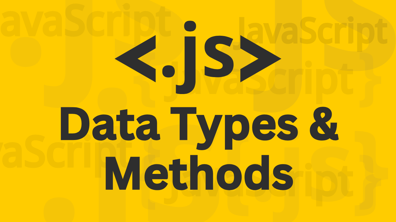 Data Types and Methods in JavaScript