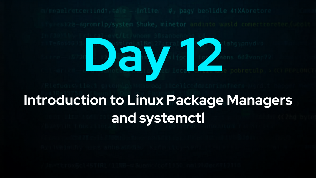 Day 12: Introduction to Linux Package Managers and systemctl