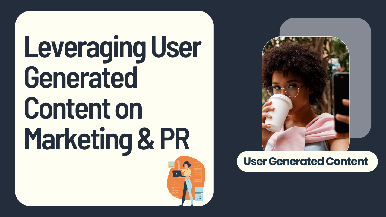 <div>Leveraging User-Generated Content on Marketing & PR</div>