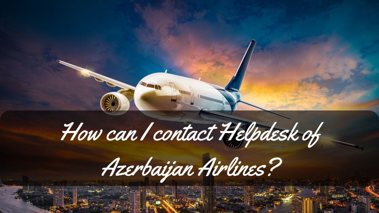 How can I contact the Helpdesk of Azerbaijan Airlines-