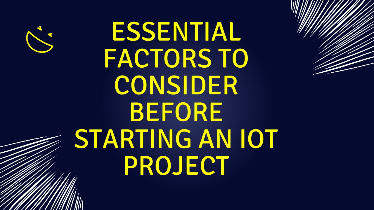 Factors to Consider Before Starting an IoT Project