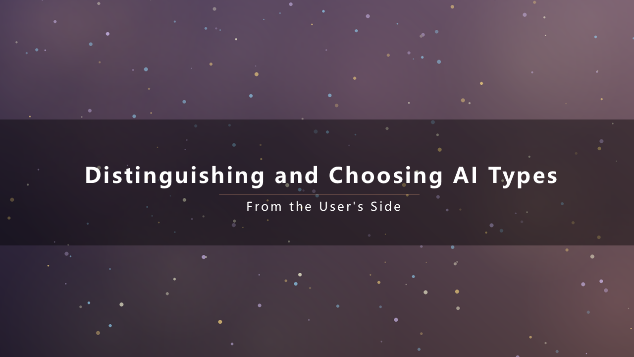 Distinguishing and Choosing Between Types of AI