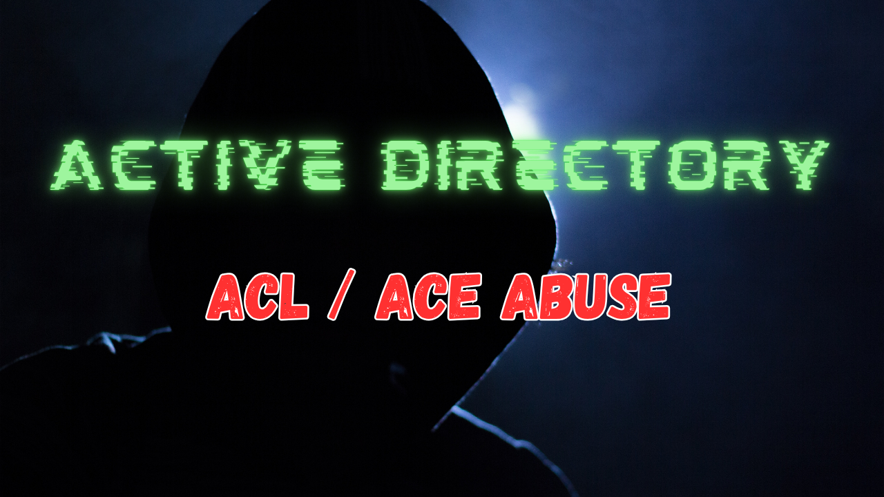 Active Directory Attacks — ACL / ACE Abuse