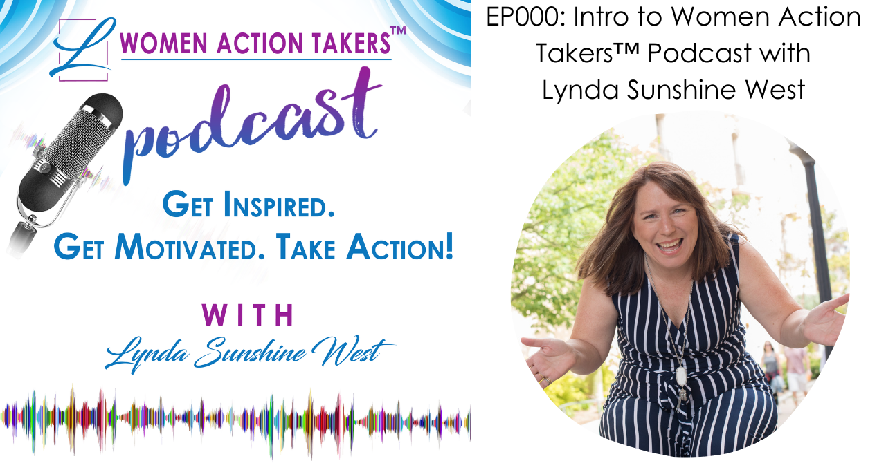 Intro to Women Action Takers™ Podcast with Lynda Sunshine West