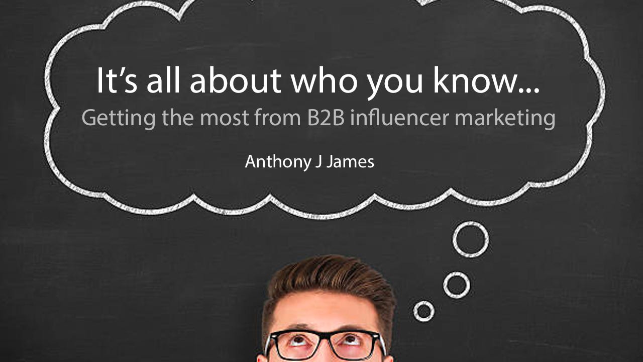 It’s all about who you know — Getting the most from B2B influencer marketing