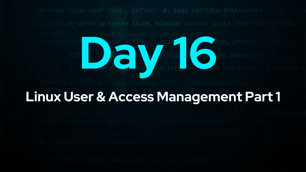 Day 16: Linux User & Access Management Part 1