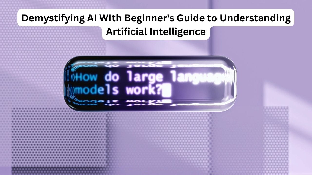 Demystifying AI With Beginner’s Guide to Understanding Artificial Intelligence