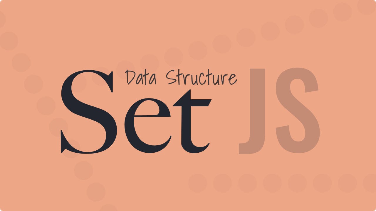 An Introduction to the Set Data Structure in JavaScript