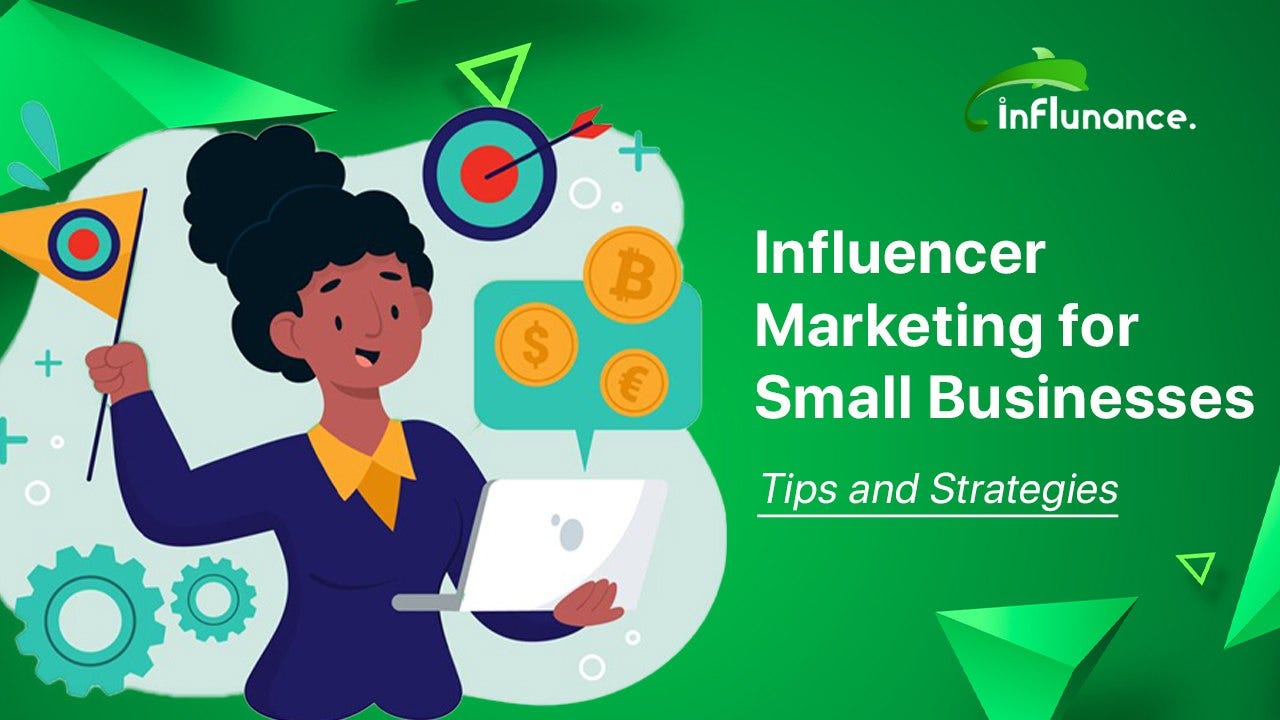 Influencer Marketing for Small Businesses: Tips and Strategies