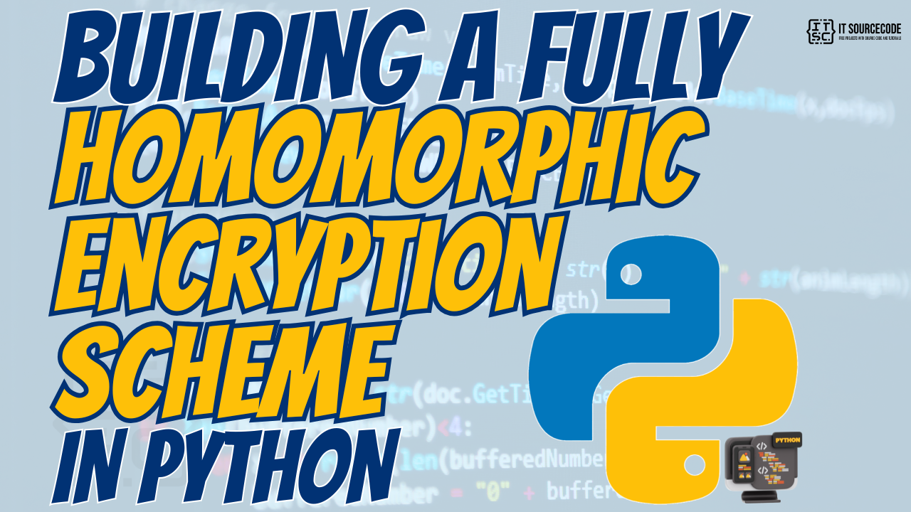 Building A Fully Homomorphic Encryption Scheme in Python