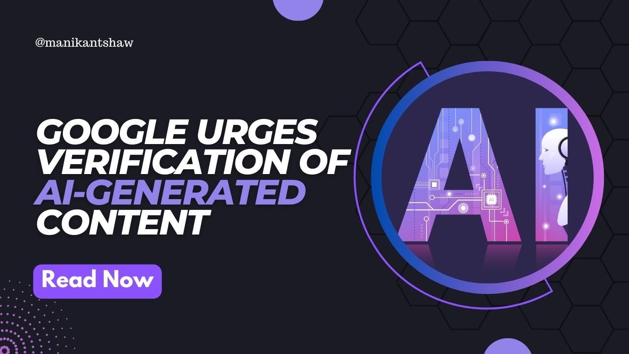 Google Urges Verification of AI-Generated Content