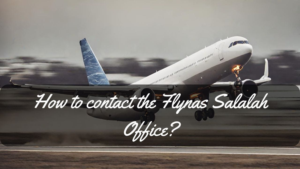 How to get in touch with Flynas Salalah Office-