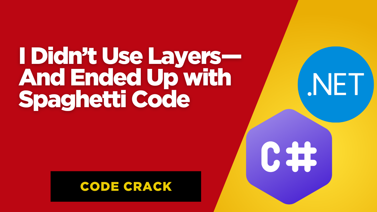 I Didn’t Use Layers — And Ended Up with Spaghetti Code