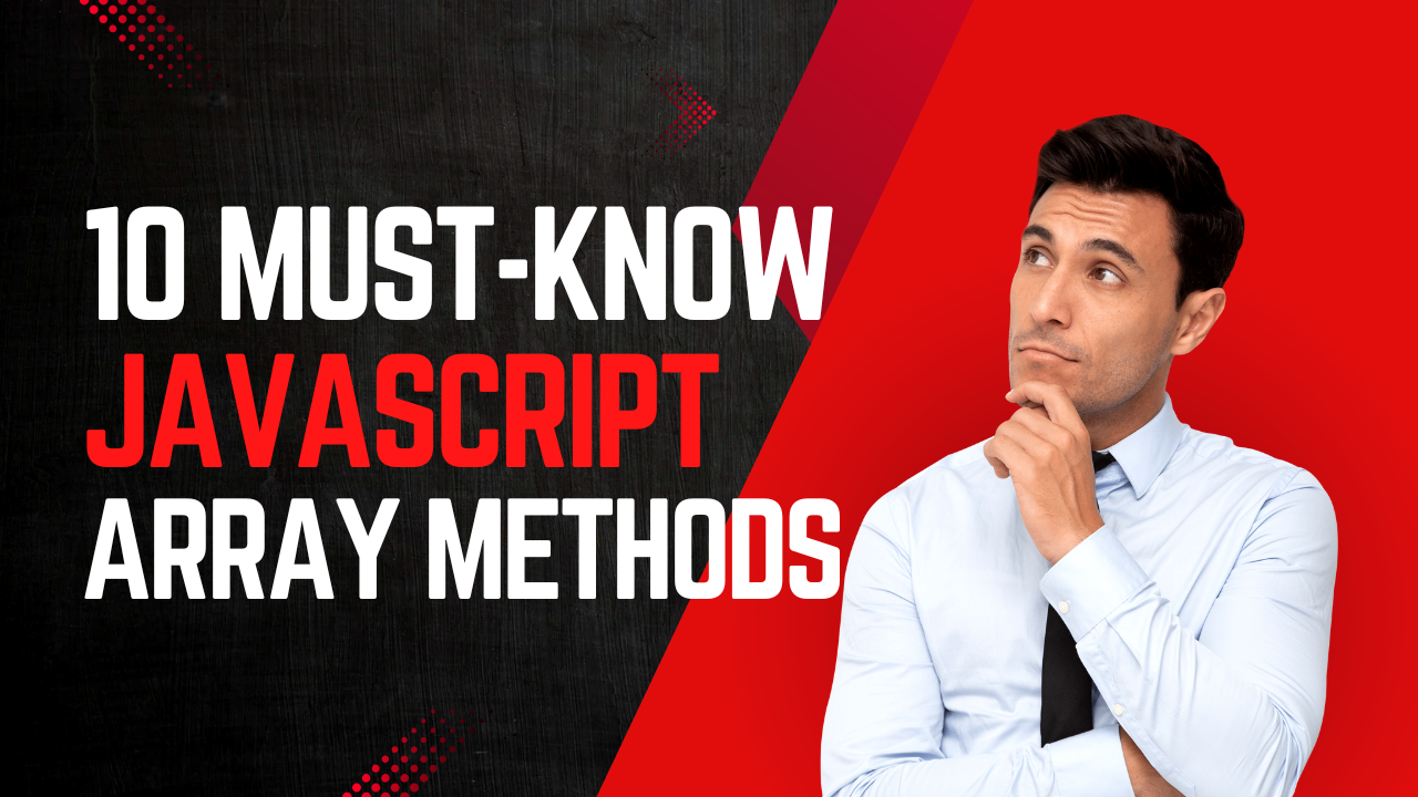 10 Must-Know JavaScript Array Methods
