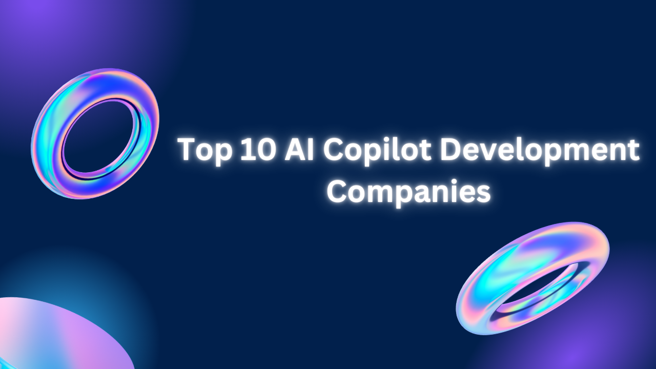Top 10 AI Copilot Development Companies