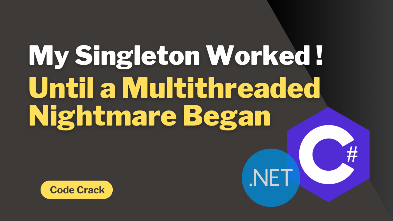 My Singleton Worked — Until a Multithreaded Nightmare Began