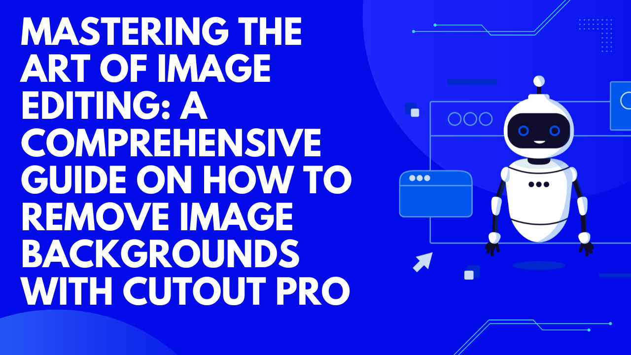 Mastering the Art of Image Editing: A Comprehensive Guide on How to Remove Image Backgrounds With…