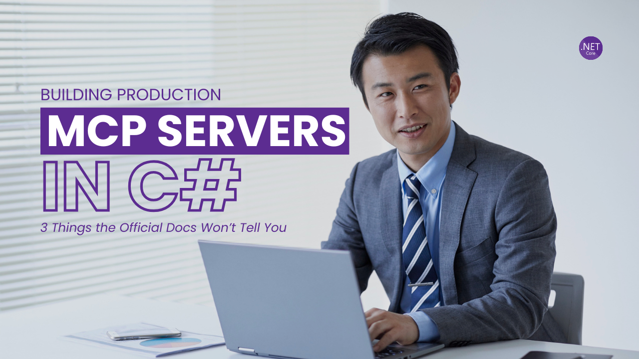 Building Production MCP Servers in C#: 3 Things the Official Docs Won’t Tell You