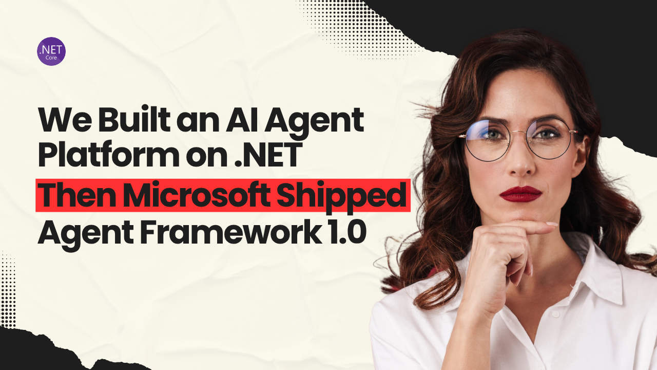 We Built an AI Agent Platform on .NET. Then Microsoft Shipped Agent Framework 1.0.