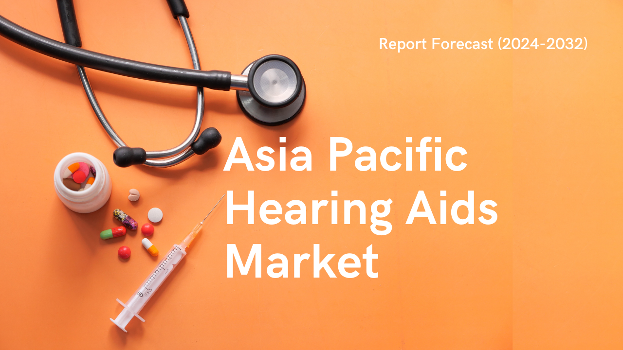 Asia Pacific Hearing Aids Market: Technological Innovations Improving Hearing Solutions