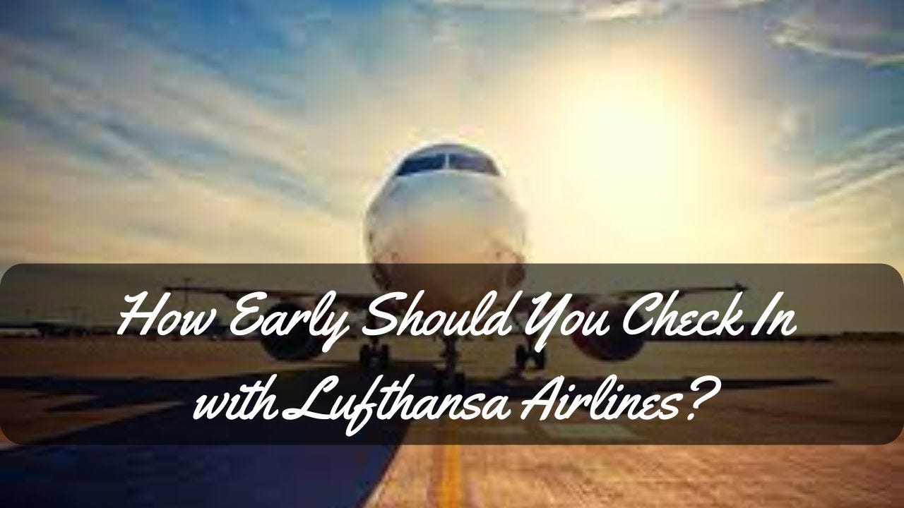 How Early Should You Check In with Lufthansa Airlines-