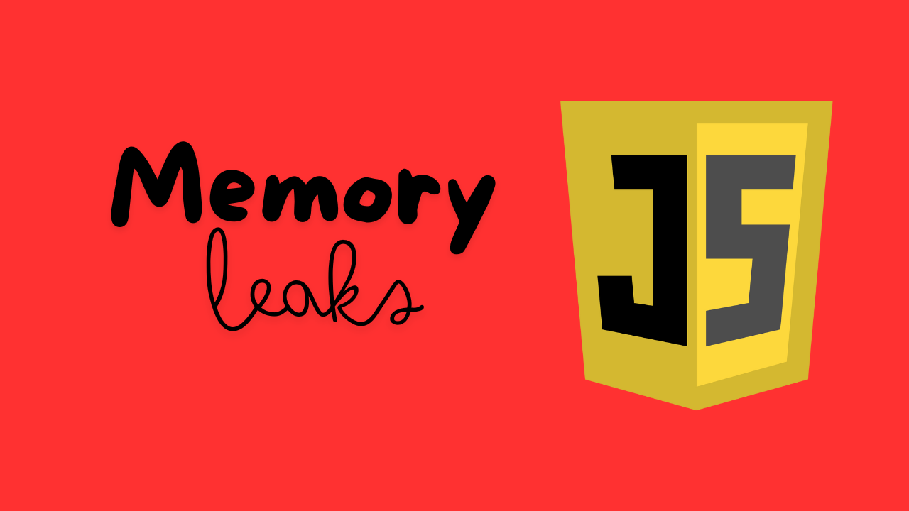 JavaScript Memory Leaks: How to Identify, Prevent, and Fix Them