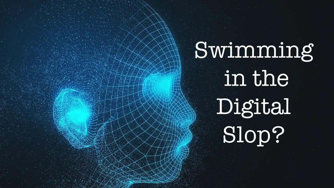 Swimming in the Digital Slop?