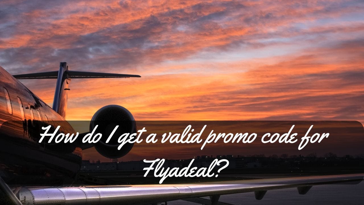 How do I get a valid promo code for Flyadeal-