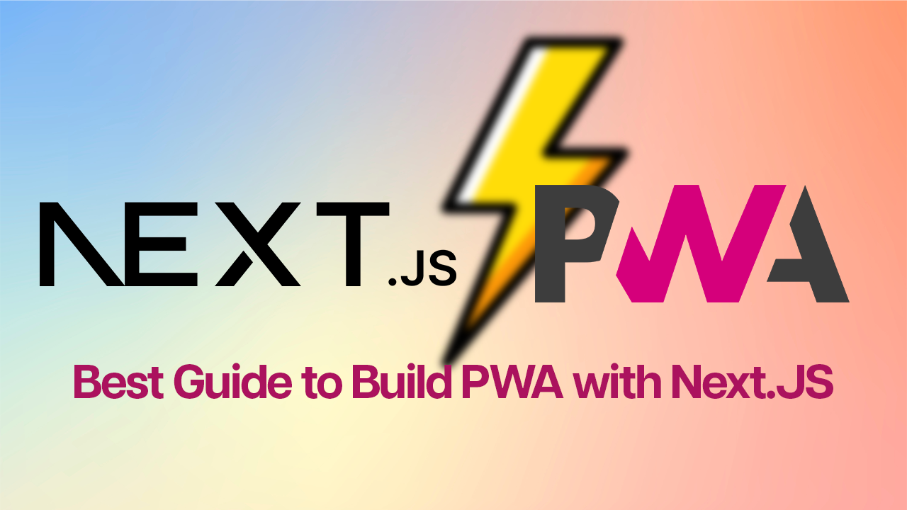 The Best Guide to PWA with NextJS