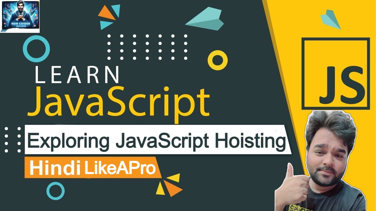 Hoisting in JavaScript | Exploring JavaScript Hoisting | Navigating JavaScript Hoisting Like a Pro