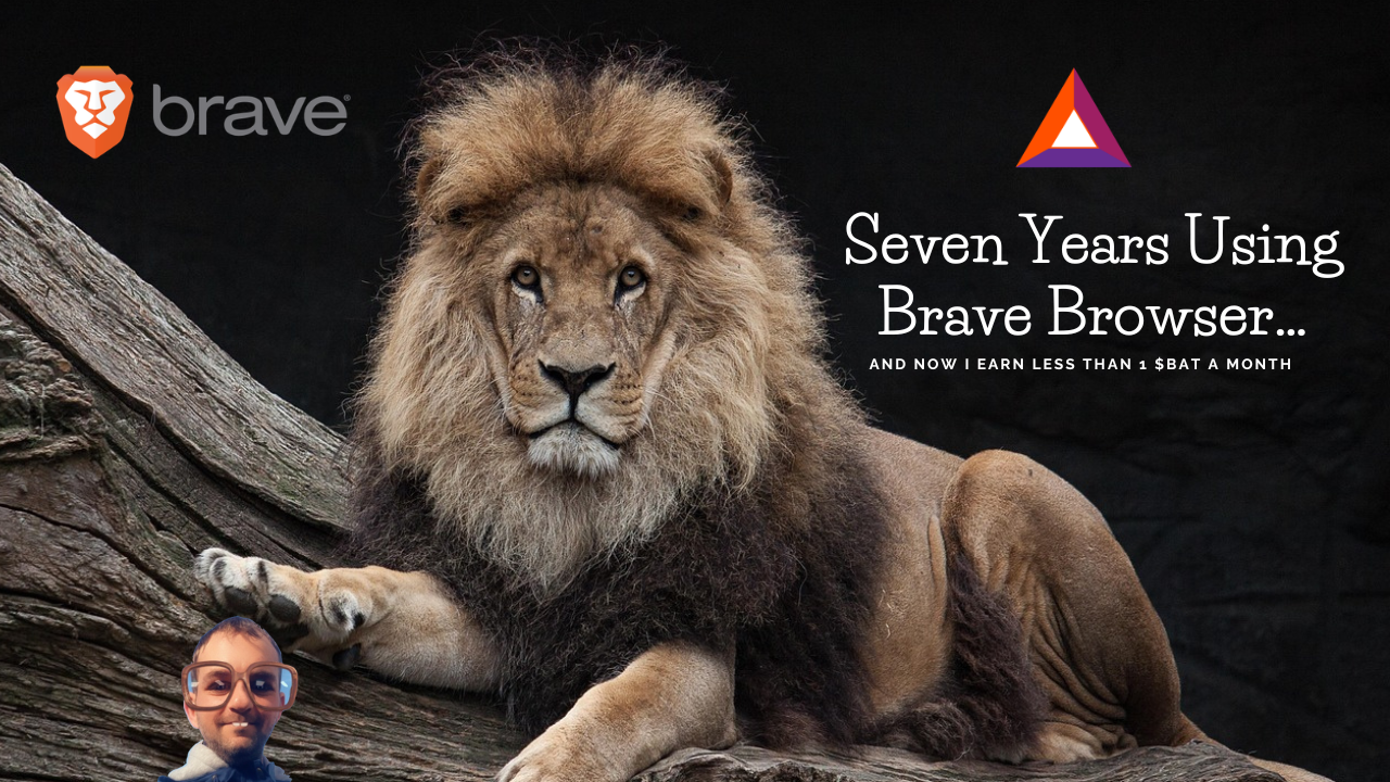 Seven Years Using Brave Browser… And Now I Earn Less Than 1 $BAT a Month