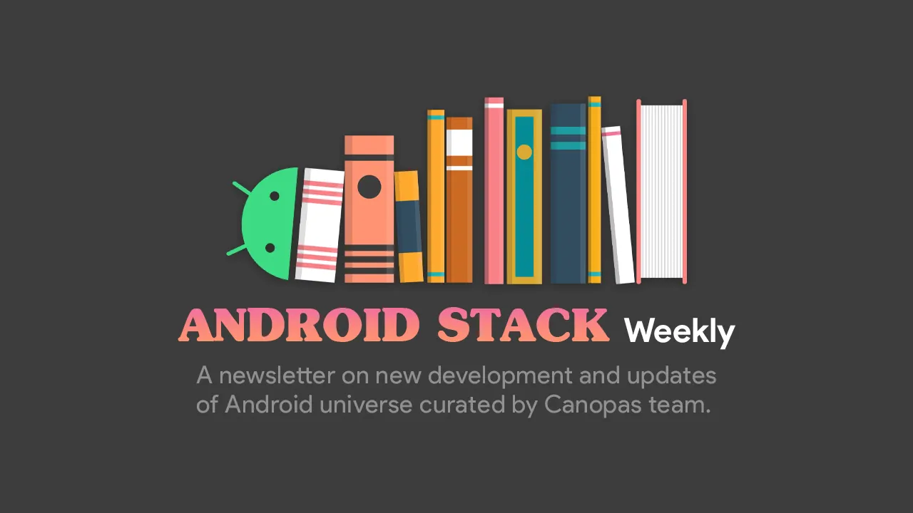 Android Stack Weekly — Issue#137