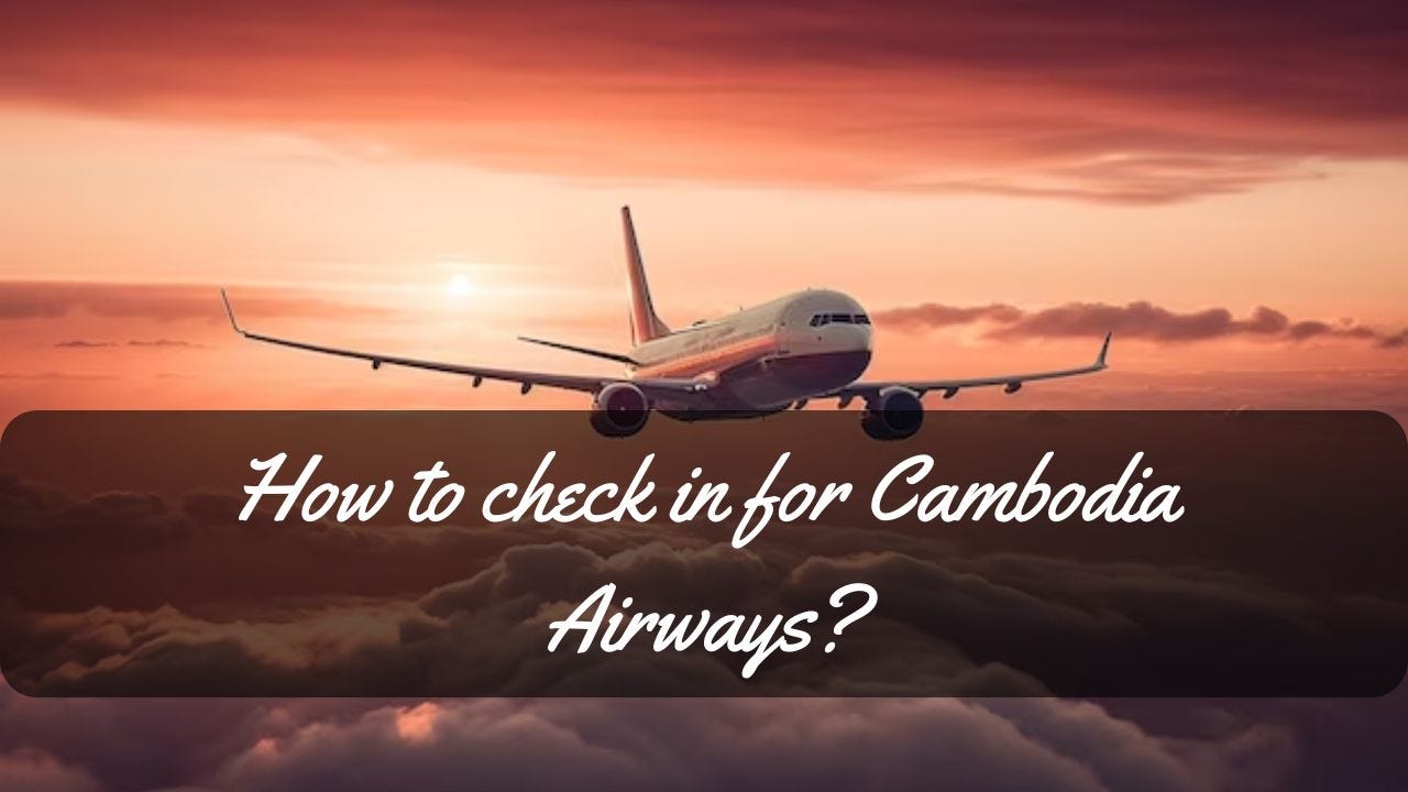 How to check in for Cambodia Airways-