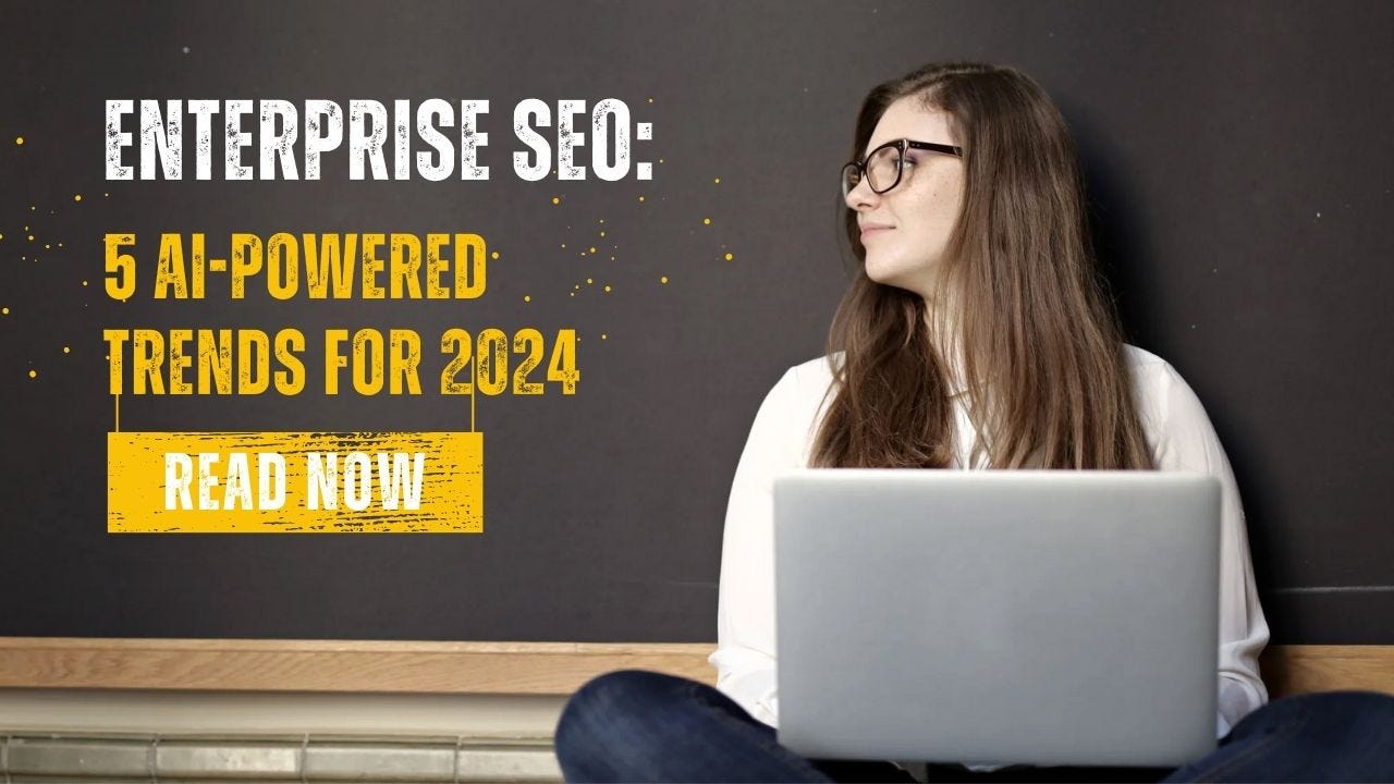 Enterprise SEO: 5 AI-Powered Trends for 2024