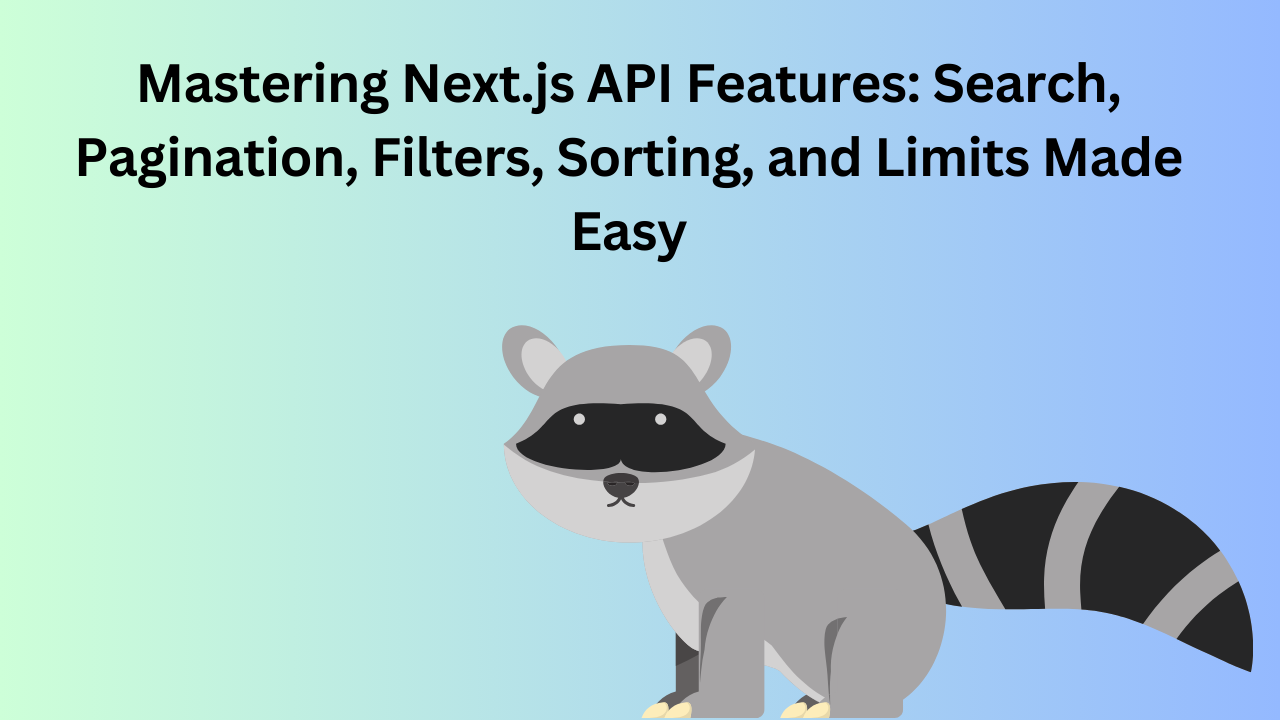 Mastering Next.js API Features: Search, Pagination, Filters, Sorting, and Limits Made Easy
