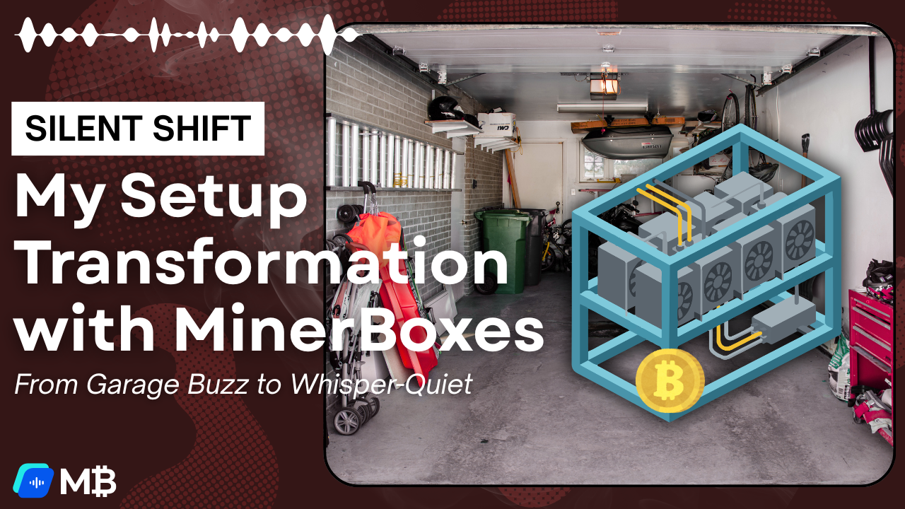 From Garage Buzz to Whisper-Quiet: My Setup Transformation with MinerBoxes