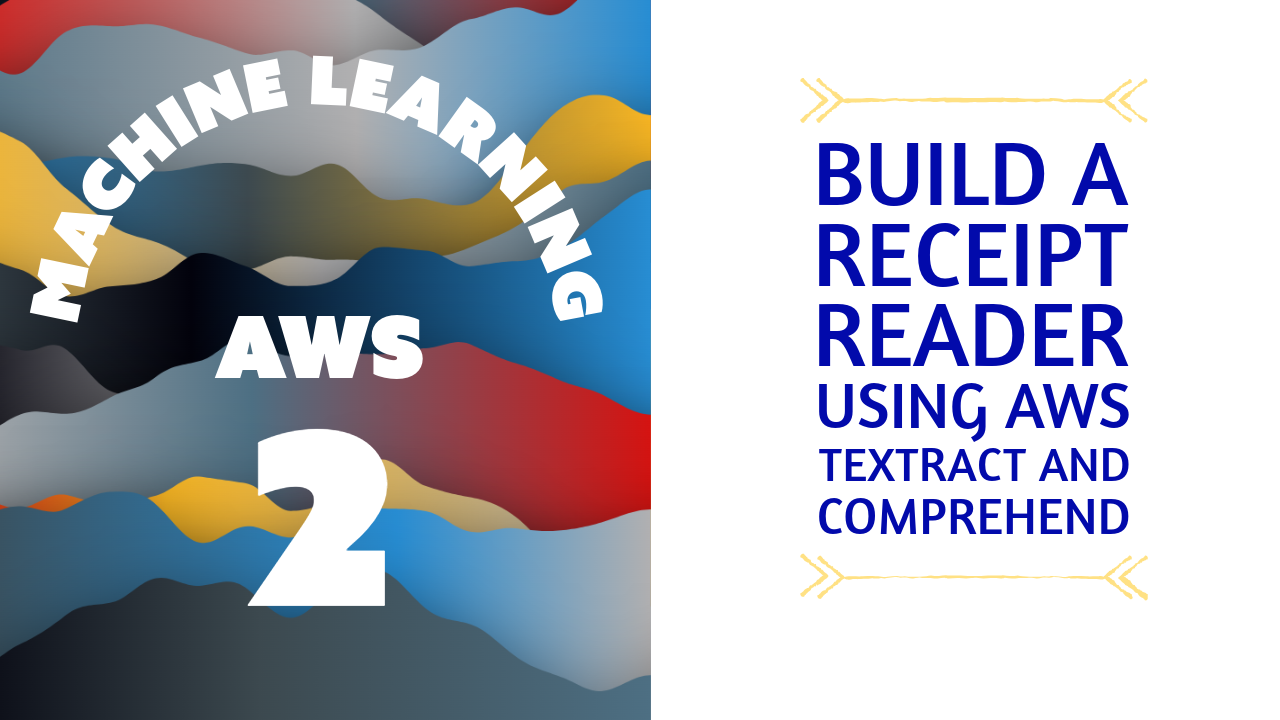 Receipt Vision: Build a receipt reader using AWS Textract and Comprehend