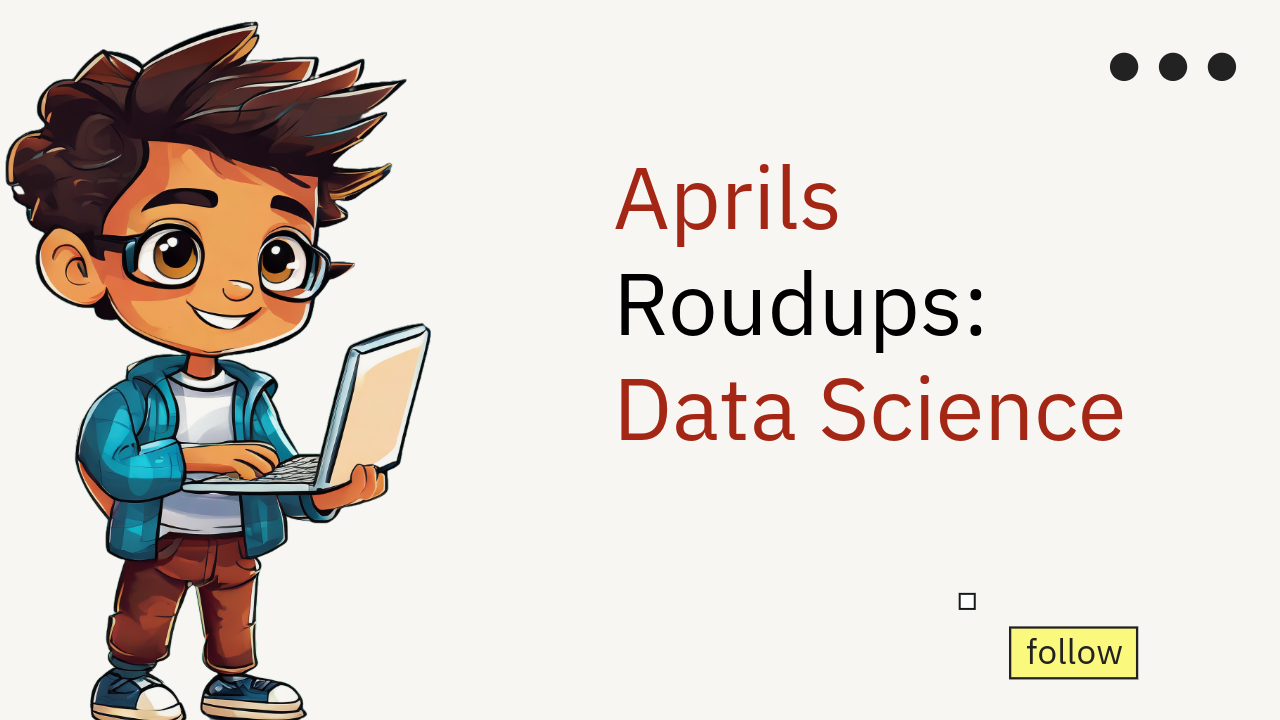 April Roundups