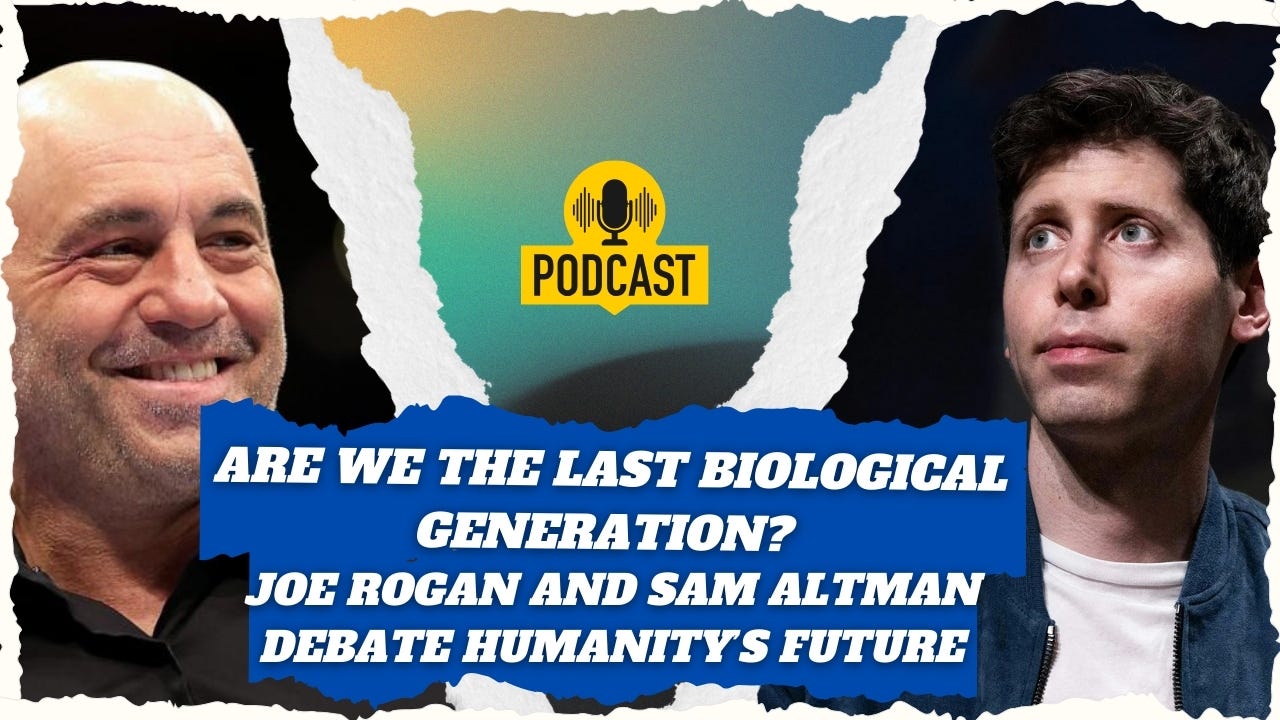 Are We the Last Biological Generation? Joe Rogan and Sam Altman Debate Humanity’s Future