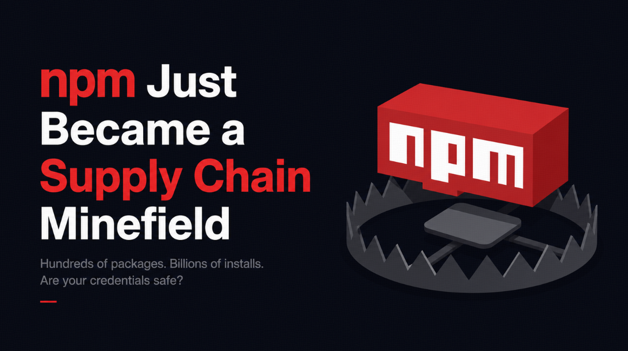 Npm Just Became a Supply Chain Minefield