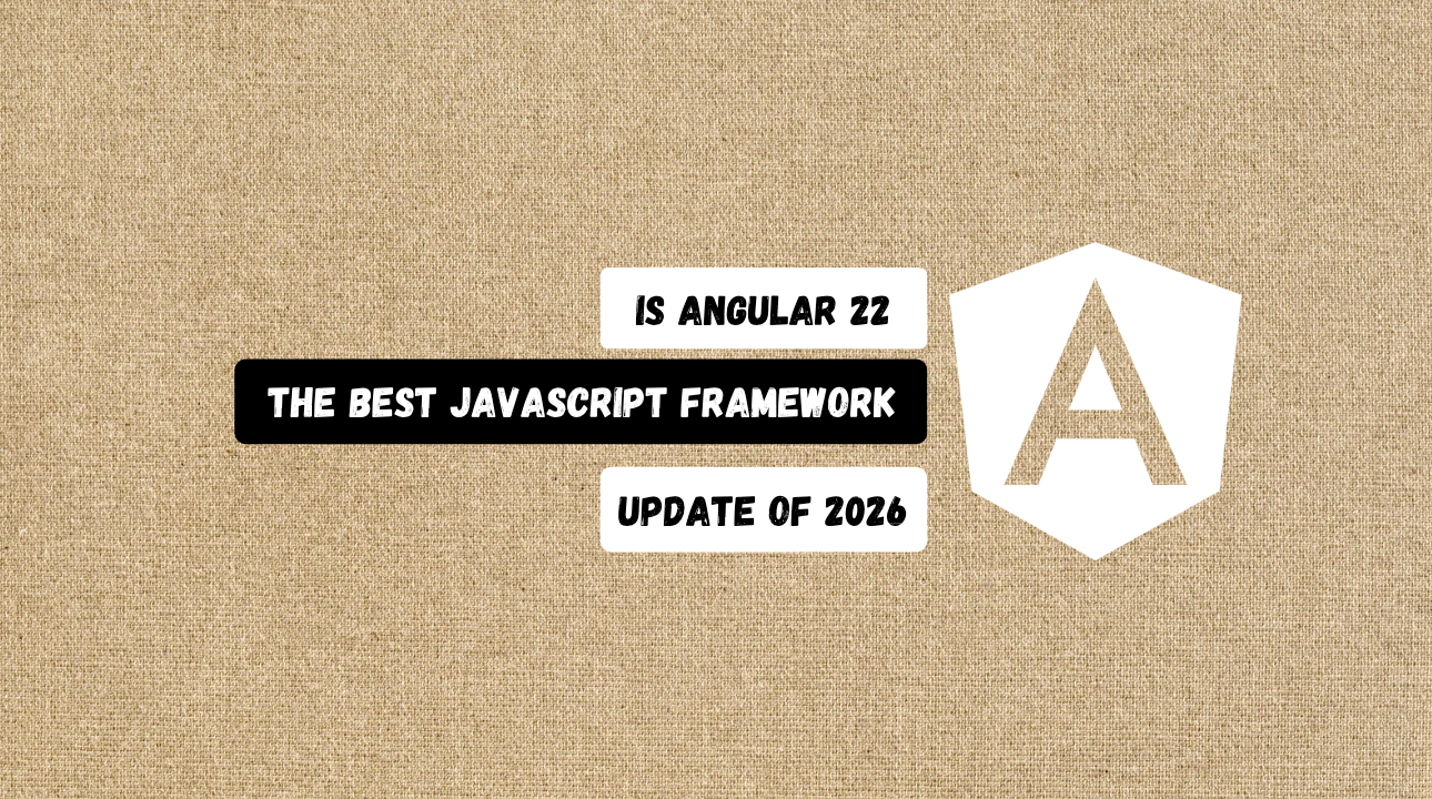 Is Angular 22 the Best JavaScript Framework Update of 2026?