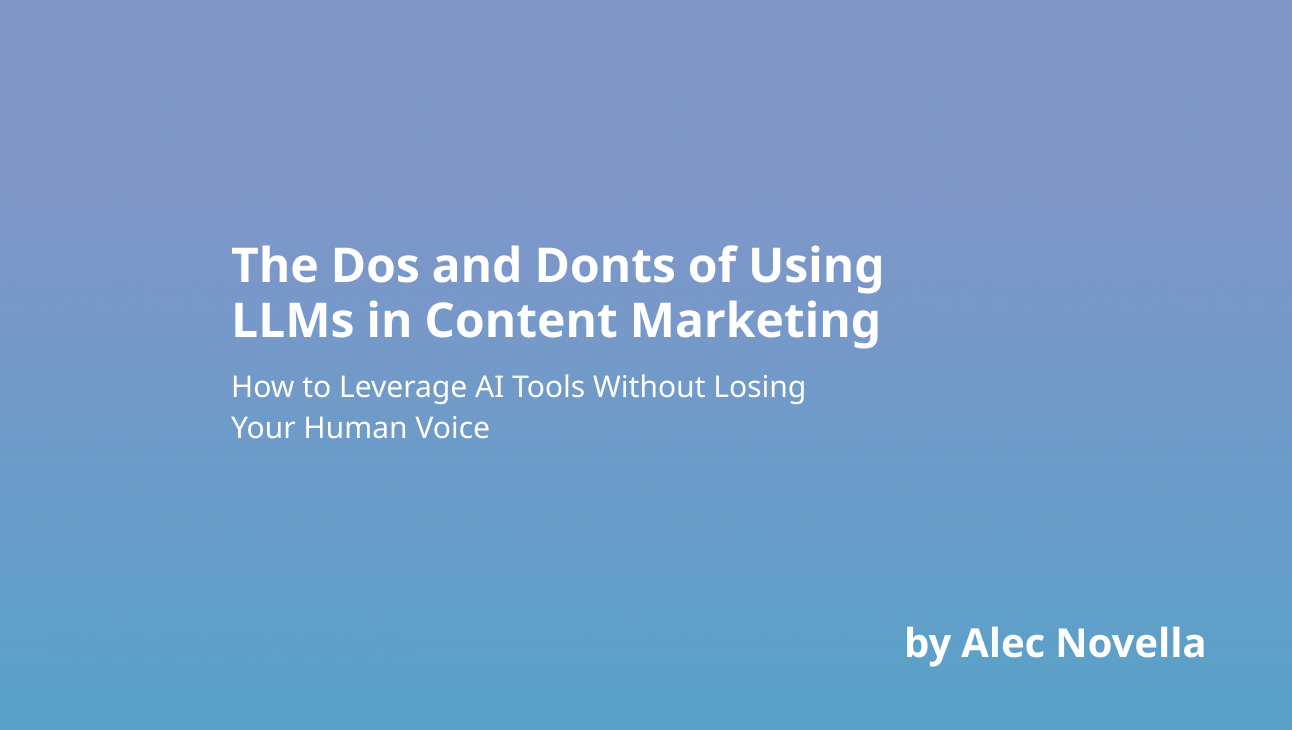 The Dos and Donts of Using LLMs in Content Marketing