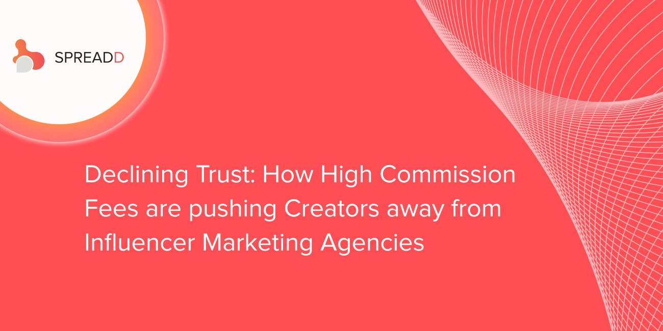Declining Trust: How High Commission Fees are pushing Creators away from Influencer Marketing…