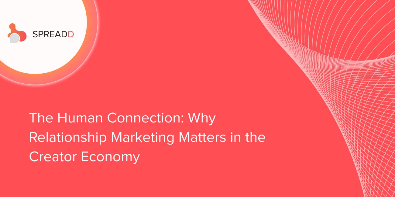 The Human Connection: Why Relationship Marketing Matters in the Creator Economy