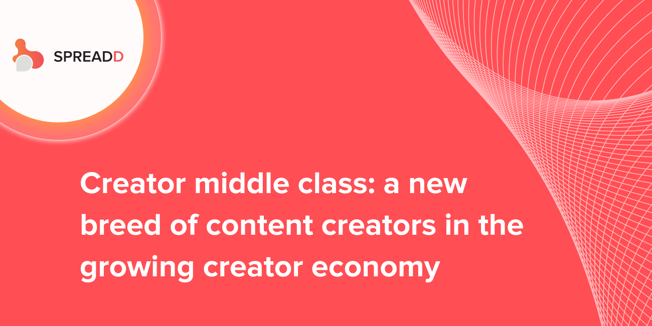 Creator middle class: a new breed of content creators in the growing creator economy