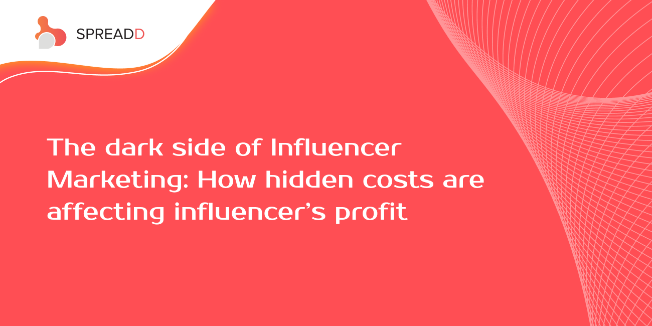The dark side of Influencer Marketing: How hidden costs are affecting Influencer’s profit