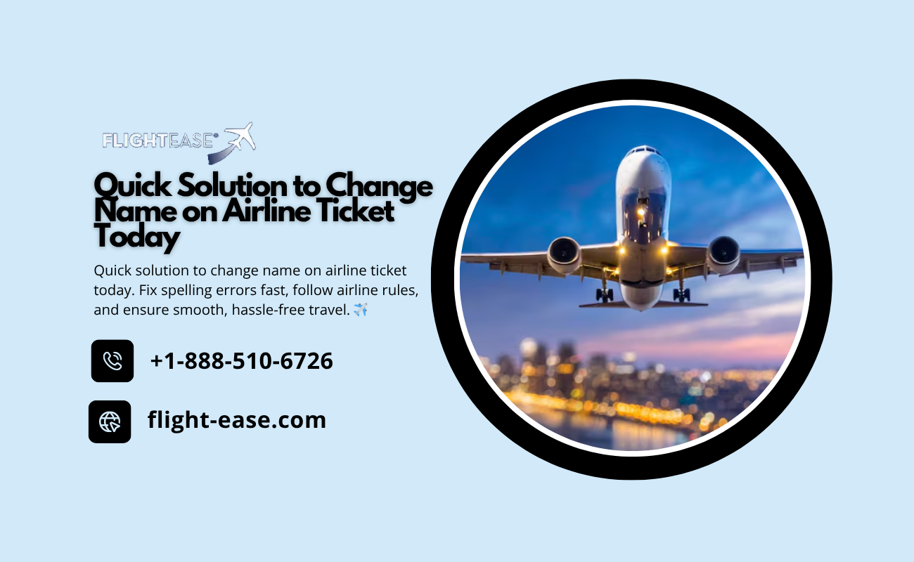 Quick Solution to Change Name on Airline Ticket Today Quick Solution to Change Name on Airline Ticket Today